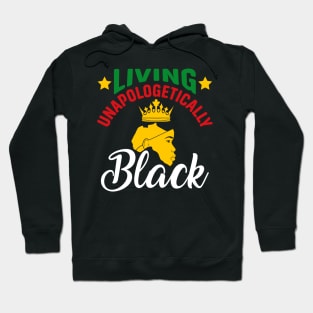 Living Unapologetically Black, Black History, Black lives matter Hoodie
